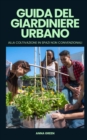 Image for Guida del giardiniere urbano alla coltivazione in spazi non convenzionali