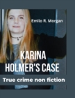 Image for Karina Holmer&#39;s Case : True crime non fiction