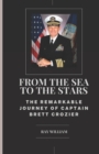 Image for From the Sea to the Stars : The Remarkable Journey of Captain Brett Crozier