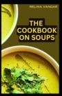Image for THE COOKBOOK ON SOUPS