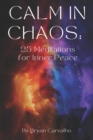 Image for Calm in Chaos : 25 Meditations for Inner Peace