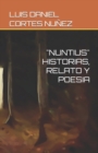 Image for &quot;Nuntius&quot; Historias, Relatos Y Poesia