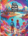 Image for Far from Home : Dreams Beyond Borders