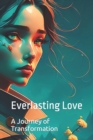 Image for Everlasting Love : A Journey of Transformation