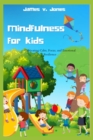 Image for Mindfulness for Kids : Cultivating Calm, Focus, and Emotional Resilience.