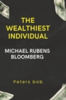 Image for The Wealthiest Individual : Michael Rubens Bloomberg