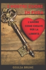 Image for I nostri cuori in Fuga : L&#39;amore come chiave per la liberta