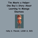 Image for Tim Meets a Helper : One Boy&#39;s Story About Learning to Manage Emotions