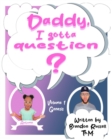 Image for Daddy, I gotta question? : Volume 1