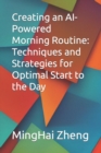 Image for Creating an AI-Powered Morning Routine : Techniques and Strategies for Optimal Start to the Day