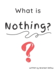 Image for What is Nothing?