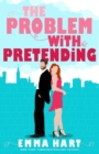 Image for The Problem With Pretending (A Fake Relationship Romantic Comedy)