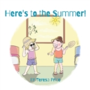 Image for Here&#39;s to the Summer! : a poem (Classroom + Parent read aloud books about seasons)