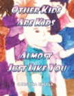 Image for Other Kids Are Kids Almost Just Like You