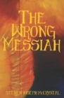Image for The Wrong Messiah