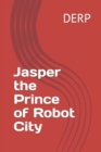 Image for Jasper the Prince of Robot City