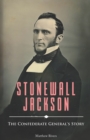 Image for Stonewall Jackson : The Confederate General&#39;s Story