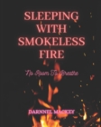 Image for Sleeping with Smokeless Fire