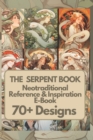 Image for The Serpent Art &amp; Tattoo Reference Book : 70+ Inspiring Neotraditional Designs