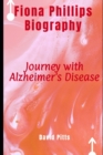 Image for Fiona Phillips : Journey with Alzheimer&#39;s Disease