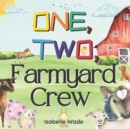 Image for One, Two, Farmyard Crew : Counting from One to Ten: Exploring Animals in a Rhyming Tale