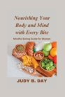 Image for Nourishing Your Body and Mind with Every Bite : Mindful Eating Guide for Women