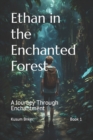 Image for Ethan in the Enchanted Forest : A Journey Through Enchantment