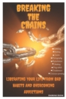 Image for Breaking the Chains : Liberating your Life from bad habits and overcoming addictions