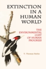 Image for Extinction in a Human World : The Environmental Cost of Human Progress