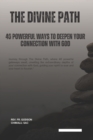 Image for The Divine Path : 40 Powerful Ways to Deepen Your Connection with God