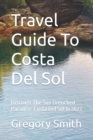 Image for Travel Guide To Costa Del Sol : Discover The Sun Drenched Paradise: Costa Del Sol In 2023