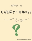 Image for What is Everything?