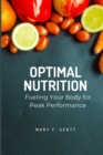 Image for Optimal Nutrition : Fueling Your Body for Peak Performance