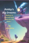 Image for Robby&#39;s Big Dreams : Believe in yourself and reach for the stars