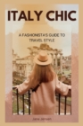 Image for Italian Chic : A Fashionista&#39;s Guide to Travel style