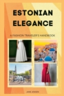 Image for Estonian Elegance : A Fashion Traveler&#39;s Handbook