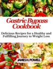 Image for Gastric Bypass Cookbook : Delicious Recipes For a Healthy and Fulfilling Journey to Weight Loss