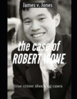Image for The case of ROBERT WONE : Subtitle true crime shocking cases