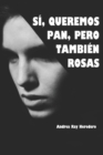 Image for Si, Queremos Pan, Pero Tambien Rosas