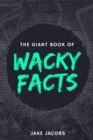 Image for The Giant Book of Wacky Facts