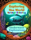 Image for Exploring the World through Coloring : Underwater Explorations