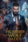 Image for Promised To The Wolf Daddy : A Single Dad Shifter Romance