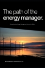 Image for The Path of the Energy Manager : Comprehensive Energy Management Across the Globe