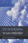 Image for Ed Sheeran : &quot;N&quot; is for &quot;NEW MAN&quot;