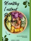 Image for Healthy Instant Pot Recipes : Dive into Healthy Instant Pot Recipes