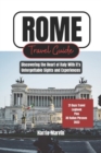 Image for Rome Travel Guide : Discovering the Heart of Italy With it&#39;s Unforgettable Sights and Experiences