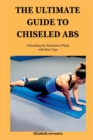 Image for The Ultimate Guide to Chiseled Abs : Unleashing the Potential of Plank with Knee Taps