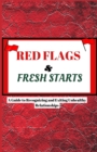 Image for Red Flags and Fresh Starts : A Guide to Recognizing and Exiting Unhealthy Relationships