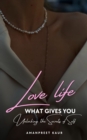 Image for Love Life : What Gives You: Unlocking the Secrets of Self
