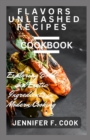 Image for Flavors Unleashed Recipes Cookbook